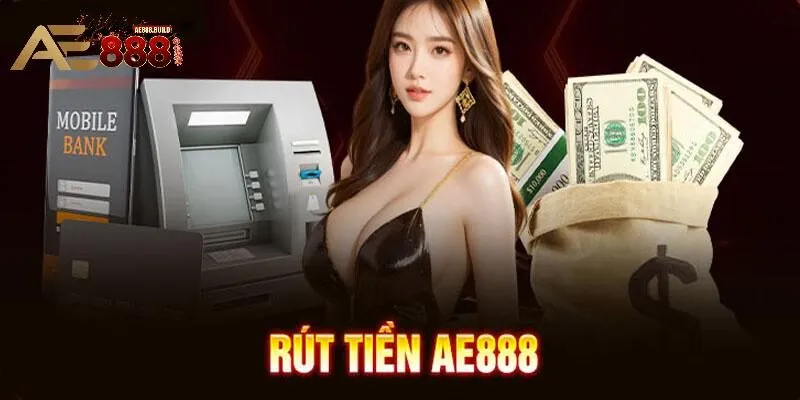 Đa dạng kênh rút tiền AE888 nổi bật