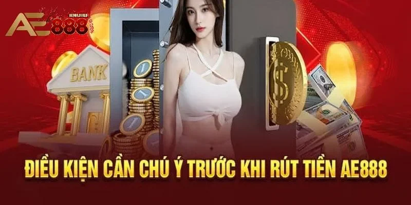 Rút tiền AE888 tiện ích qua các điều khoản chuyên nghiệp